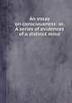 An essay on consciousness: or, A series of evidences of a distinct mind, 