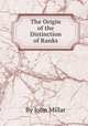 The Origin of the Distinction of Ranks, By John Millar 