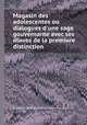 Magasin des adolescentes ou dialogues d`une sage gouvernante avec ses йlиves de la premiиre distinction, By Jeanne-Marie Leprince de Beaumont, Reguilliat 
