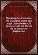 Magazin Des Enfantes, Ou Dialogus Entre une sage Gouvernante Et plusieurs de ses Eleves de la premiиre distinction, By Jeanne-Marie Leprince de Beaumont 