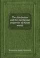The distribution and the mechanical properties of Alaska woods, By Lorraine Joseph Markwardt 