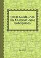 OECD Guidelines for Multinational Enterprises, By OECD 