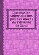 Distribution solennelle des prix aux elиves de l'athenee de Gand, 