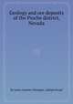 Geology and ore deposits of the Pioche district, Nevada, By Lewis Gardner Westgate, Adolph Knopf 