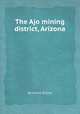 The Ajo mining district, Arizona, By James Gilluly 