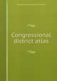 Congressional district atlas, By United States. Bureau of the Census 