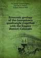 Economic geology of the Georgetown quadrangle (together with the Empire district) Colorado, By Josiah Edward Spurr, George H. Garrey, Sydney Hobart Ball 