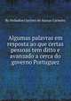 Algumas palavras em resposta ao que certas pessoas tem ditto e avanзado a cerca do governo Portuguez, By Heliodoro Jacinto de Araъjo Carneiro 