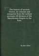 The history of ancient Greece, its colonies and conquests from the earliest accounts till division of the Macedonian Empire in the East:., By John Gillies 