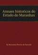 Annaes historicos do Estado do Maranhaх, By Bernardo Pereira de Berredo 