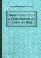 Observaзхes sobre a Constituiзгo do Imperio do Brazil, By Silvestre Pinheiro Ferreira 