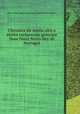 Chronica do muito alto e muito esclarecido principe Dom Diniz Sexto Rey de Portugal, By Rui de Pina, Miguel Lopes Ferreira, Oficina Ferreiriana (Lisboa) 