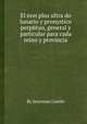 El non plus ultra do lunario y pronуstico perpйtuo, general y particular para cada reino y provincia, By Jerуnimo Cortйs 