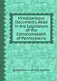 Miscellaneous Documents, Read in the Legislature of the Commonwealth of Pennsylvania, By Pennsylvania. General Assembly 
