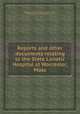 Reports and other documents relating to the State Lunatic Hospital at Worcester, Mass, By Massachusetts. General Court. Senate, State Lunatic Hospital at Worcester 