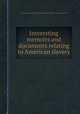 Interesting memoirs and documents relating to American slavery, By Lewis Clarke, Milton Clarke, Jonathon Walker, La Roy Sunderland 