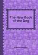 The New Book of the Dog, By Robert Leighton 