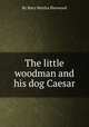The little woodman and his dog Caesar, By Mary Martha Sherwood 