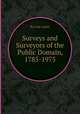 Surveys and Surveyors of the Public Domain, 1785-1975, By Lola Cazier 