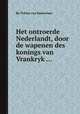 Het ontroerde Nederlandt, door de wapenen des konings van Vrankryk ..., By Tobias van Domselaer 