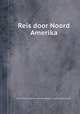 Reis door Noord Amerika, By Pehr Kalm, Johannes Van Schoonhoven, Carel Jacob De Huyser 