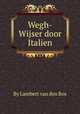 Wegh-Wijser door Italien, By Lambert van den Bos 