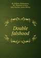 Double falshood, By William Shakespeare, Mr. Theobald (Lewis), John Fletcher, James Shirley 