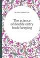 The science of double entry book-keeping, By John Caldwell Colt 