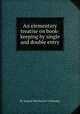 An elementary treatise on book-keeping by single and double entry, By Samuel Worchester Crittenden 
