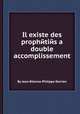 Il existe des prophйtiйs а double accomplissement, By Jean-Etienne-Philippe Darrien 