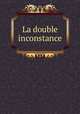 La double inconstance, 