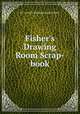 Fisher`s Drawing Room Scrap-book, By Caroline Elizabeth Sarah Norton 