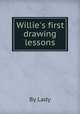 Willie`s first drawing lessons, By Lady 