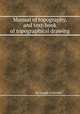 Manual of topography, and text-book of topographical drawing, By Joseph Enthoffer 