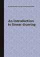 An introduction to linear drawing, By Louis-Benjamin Francњur, William Bentley Fowle 