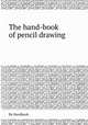 The hand-book of pencil drawing, By Handbook 