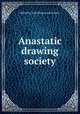 Anastatic drawing society, edited by John Morewood Gresley 