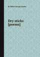Dry sticks [poems]., By Walter Savage Landor 