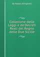 Collezione delle Leggi e de`Decreti Reali del Regno delle Due Sicilie, By Naples (Kingdom) 