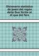 Dizionario statistico de`paesi del regno delle Due Sicilie al di qua del faro, 