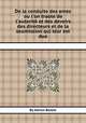 De la conduite des вmes ou l'on traоte de l'autorite et des devoirs des directeurs et de la soumission qui leur est due, By Adrien Baillet 
