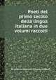 Poeti del primo secolo della lingua italiana in due volumi raccolti, By Lodovico Valeriani, Urbano Lampredi 