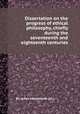 Dissertation on the progress of ethical philosophy, chiefly during the seventeenth and eighteenth centuries, By James Mackintosh (sir.) 