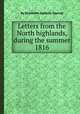 Letters from the North highlands, during the summer 1816, By Elizabeth Isabella Spence 