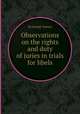Observations on the rights and duty of juries in trials for libels, By Joseph Towers 