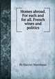 Homes abroad. For each and for all. French wines and politics, By Harriet Martineau 
