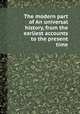 The modern part of An universal history, from the earliest accounts to the present time, 