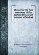 Memoir of the first centenary of the earliest Protestant mission at Madras, By William Taylor (orientalist, missionary.) 