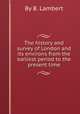 The history and survey of London and its environs from the earliest period to the present time, By B. Lambert 