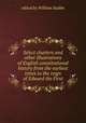 Select charters and other illustrations of English constitutional history from the earliest times to the reign of Edward the First, edited by William Stubbs 